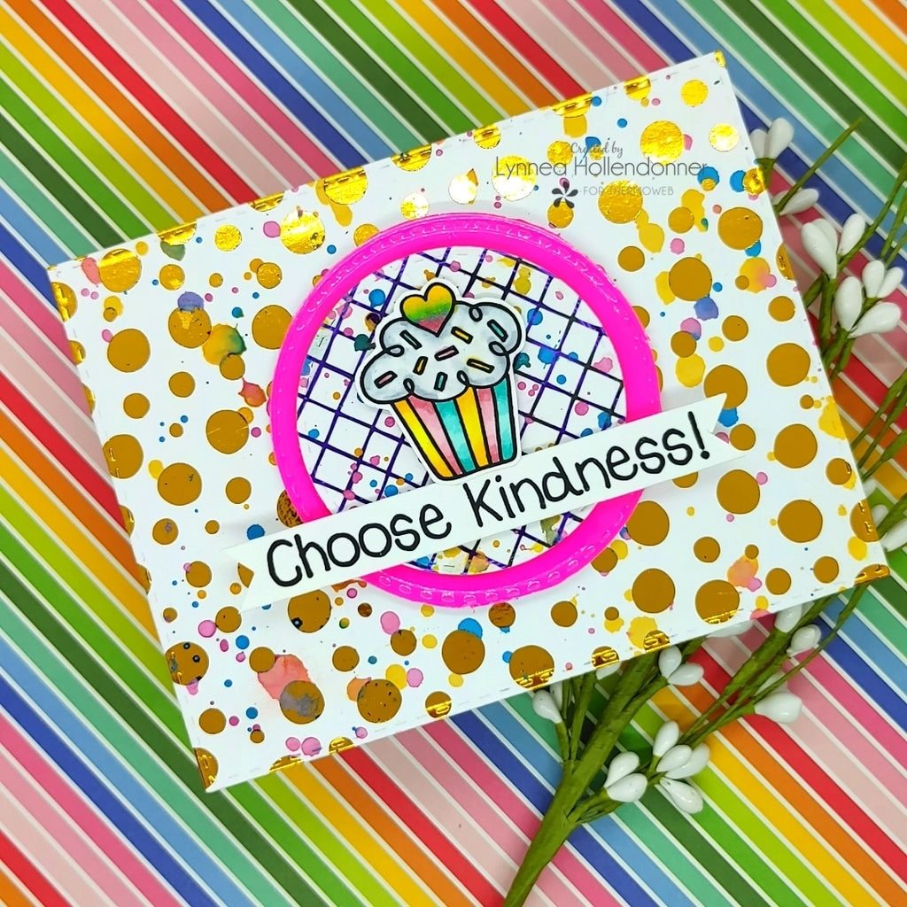 New Laura Kelly Release - Choose Kindness Stamped Cupcake Card with Foil and Toner Sheets