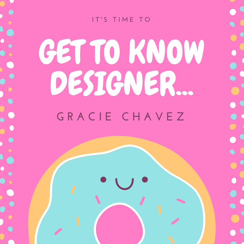 Get To Know Designer -- Gracie Chavez