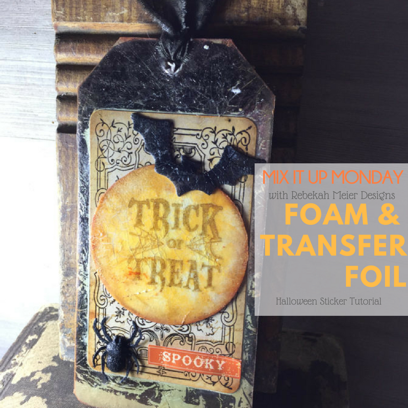 Mix It Up Monday - Spooky Halloween Sticker with Rebekah Meier Transfer Foil