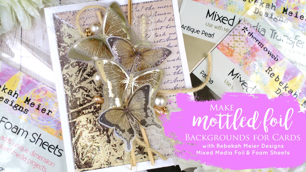 Mottled Foil Backgrounds for Cards with Mixed Media Foils and Foam Sheets